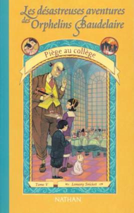 les-desastreuses-aventures-des-orphelins-baudelaire,-tome-5---piege-au-college-4052303.jpg